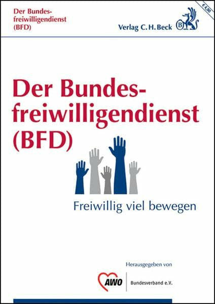 Arbeiterwohlfahrt Bundesverband e.V. Der Bundesfreiwilligendienst (BFD): Freiwillig viel bewegen