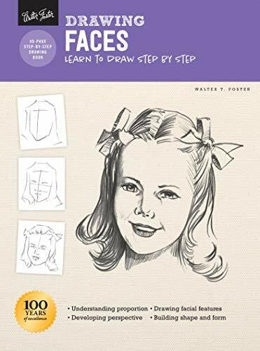 Foster, Walter Drawing: Faces: Learn to draw step by step (How to Draw & Paint)