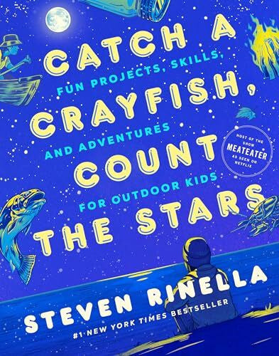 Temescu, Max Catch a Crayfish, Count the Stars: Fun Projects, Skills, and Adventures for Outdoor Kids
