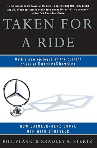 Stertz, Bradley A. Taken for a Ride: How Daimler-Benz Drove Off With Chrysler