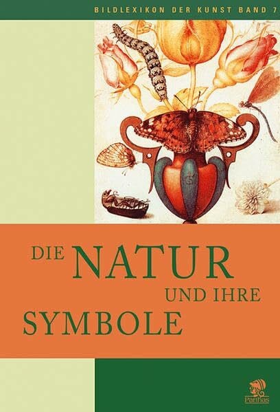 Caroline Gutberlet Bildlexikon der Kunst, Band 7: Die Natur und ihre Symbole. Pflanzen, Tiere und Fabelwesen