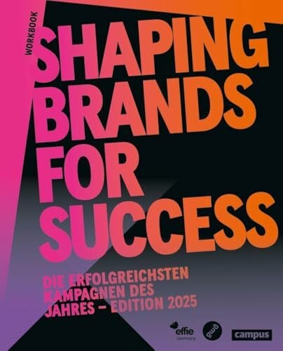 GWA Shaping Brands for Success: Die erfolgreichsten Kampagnen des Jahres â Edition 2025 (Effie Awards)