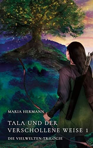 Hermann, Maria Tala und der verschollene Weise 1: Die Vielwelten-Trilogie