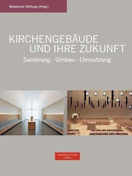 Kurz, Philip Kirchengebäude und ihre Zukunft: Sanierung - Umbau - Umnutzung