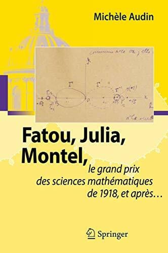 Audin, Michèle Fatou, Julia, Montel,: le grand prix des sciences mathématiques de 1918, et après...