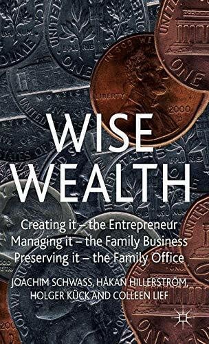 Lief, C. Wise Wealth: Creating It, Managing It, Preserving It