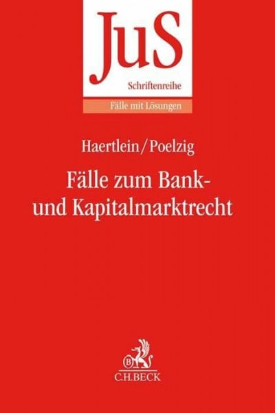 Poelzig, Dörte Fälle zum Bank- und Kapitalmarktrecht (JuS-Schriftenreihe/Fälle mit Lösungen)