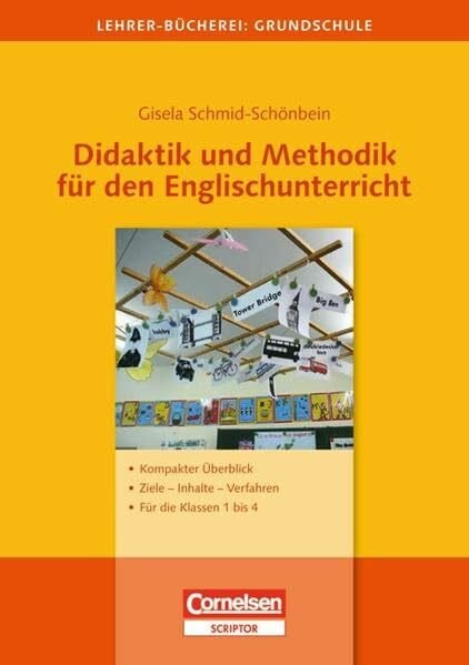 Schmid-Schönbein, Prof. Dr. Gisela Lehrerbücherei Grundschule: Didaktik und Methodik für den Englischunterricht: Kompakter Überblick - Ziele, Inhalte, Verfahren - Für die Klassen 1 bis 4