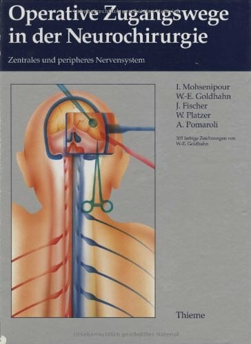 Platzer, Werner Operative Zugangswege in der Neurochirurgie: Zentrales und peripheres Nervensystem