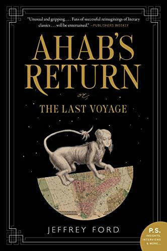 Ford, Jeffrey AHABS RETURN: or, The Last Voyage