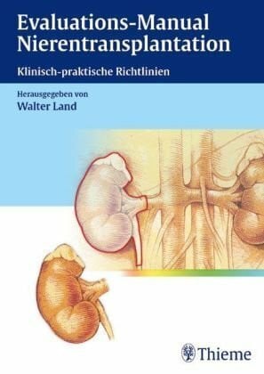 Land, Walter Evaluations-Manual Nierentransplantation: Klinisch-praktische Richtlinien