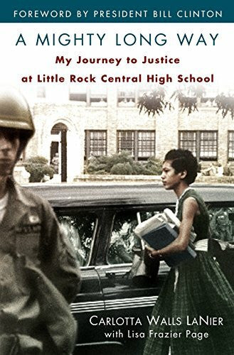 Clinton, Bill MIGHTY LONG WAY: My Journey to Justice at Little Rock Central High School