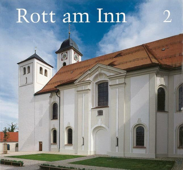 Birkmaier, Willi Rott am Inn. Beiträge zu Kunst und Geschichte der ehemaligen Benediktinerabtei: Zweiter Band