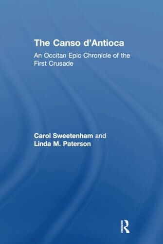 Sweetenham, Carol The Canso d'Antioca: An Occitan Epic Chronicle of the First Crusade