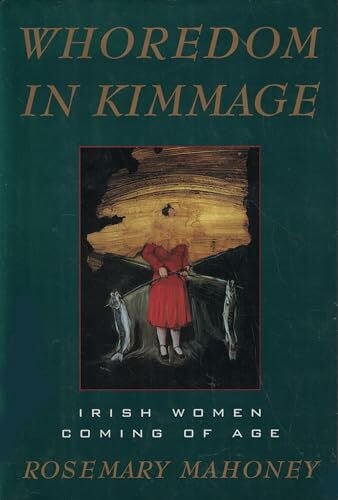 Mahoney, Rosemary Whoredom in Kimmage: Irish Women Coming of Age