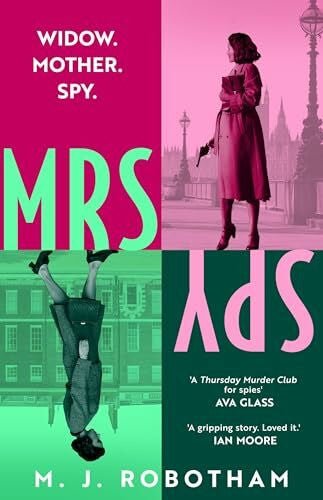 Robotham, M. J. Mrs Spy: An evocative and exhilarating ride through 60s London, described as 'The Thursday Murder Club for spies'