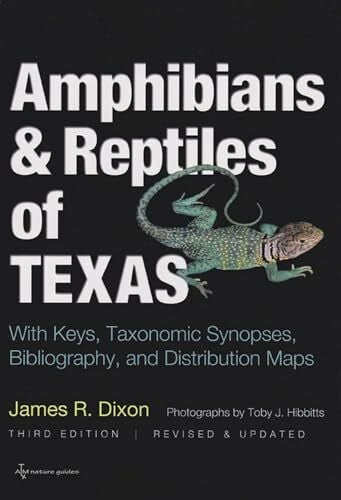Hibbitts, Toby J. Amphibians and Reptiles of Texas: With Keys, Taxonomic Synopses, Bibliography, and Distribution Maps (W. L. Moody Jr. Natural History Series, 45)