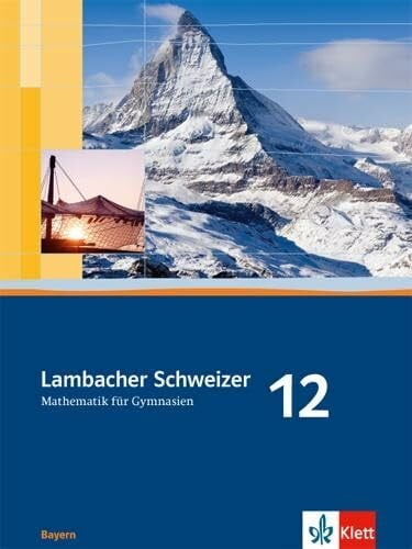 Kestler, Christine Lambacher Schweizer Mathematik 12. Ausgabe Bayern: Schulbuch Klasse 12 (Lambacher Schweizer. Ausgabe für Bayern ab 2009)