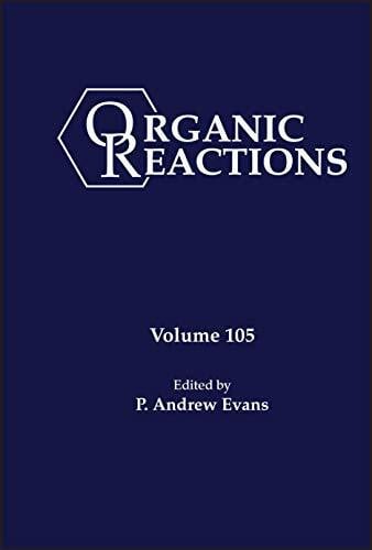 Evans, P. Andrew Organic Reactions, Volume 105