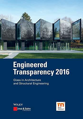 Schneider, Jens Engineered Transparency 2016: Glass in Architecture and Structural Engineering