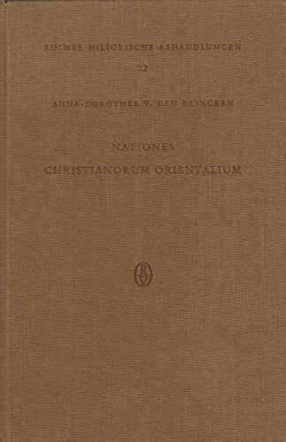 Brincken, Anna G von den Die 'nationes Christianorum orientalium' im Verständnis der lateinischen Historiographie: Von der Mitte des 12. bis in die zweite Hälfte des 14. Jahrhunderts (Kölner Historische Abhandlungen)