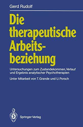 Rudolf, Gerd Die therapeutische Arbeitsbeziehung. Untersuchungen zum Zustandekommen, Verlauf und Ergebnis analytischer Psychotherapien.