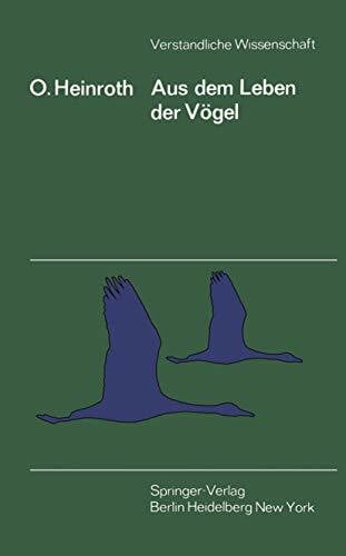 Heinroth, Oskar Aus dem Leben der Vögel (Verständliche Wissenschaft, 34, Band 34)