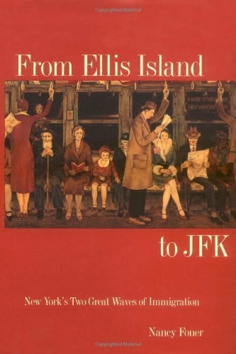 Foner, Nancy From Ellis Island to JFK: New York's Two Great Waves of Immigration