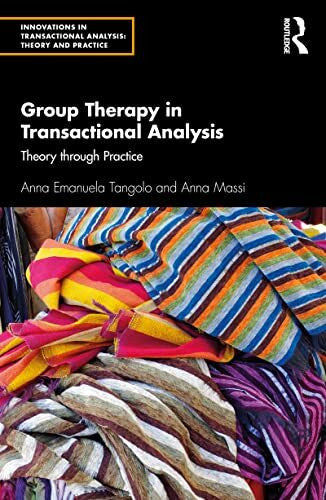 Massi, Anna Group Therapy in Transactional Analysis: Theory through Practice (Innovations in Transactional Analysis: Theory and Practice)