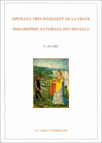 Opuscule tres eccellent de la vraye philosophie naturelle des metaulx