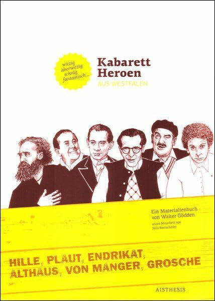 Rottschäfer, Nils Kabarettheroen aus Westfalen: Ein Materialienbuch von Walter Gödden (Veröffentlichungen der Literaturkommission für Westfalen)