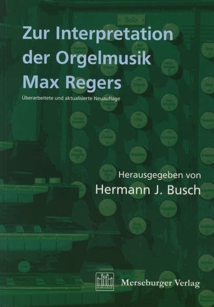 Wunderlich, Heinz Zur Interpretation der Orgelmusik Max Regers (Veröffentlichungen der Gesellschaft der Orgelfreunde)