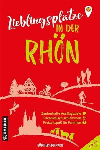 Edelmann, Rüdiger Lieblingsplätze in der Rhön: Aktual. Neuausgabe 2024 (Lieblingsplätze im GMEINER-Verlag)