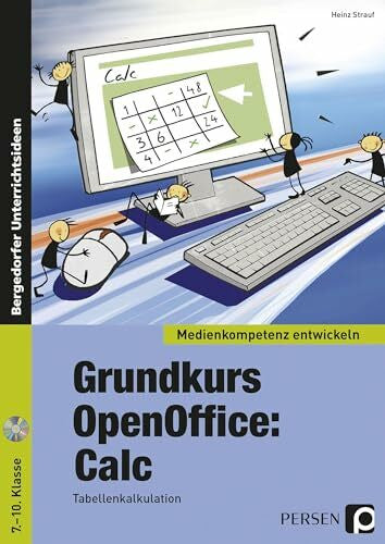 Strauf, Heinz Grundkurs OpenOffice: Calc: Tabellenkalkulation (7. bis 10. Klasse) (Medienkompetenz entwickeln)