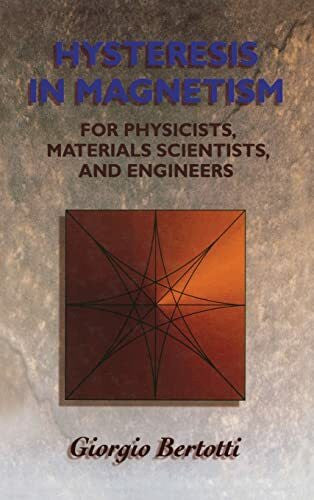 Bertotti, Giorgio Hysteresis in Magnetism: For Physicists, Materials Scientists, and Engineers (Electromagnetism)