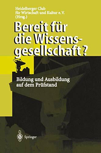 Für Wirtschaft Und Kultur E.V., Heidelberger Club Bereit für die Wissensgesellschaft?: Bildung Und Ausbildung Auf Dem Prüfstand