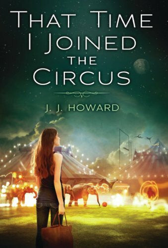 Howard, J. J. That Time I Joined the Circus