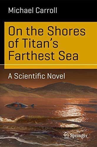Carroll, Michael On the Shores of Titan's Farthest Sea: A Scientific Novel (Science and Fiction)