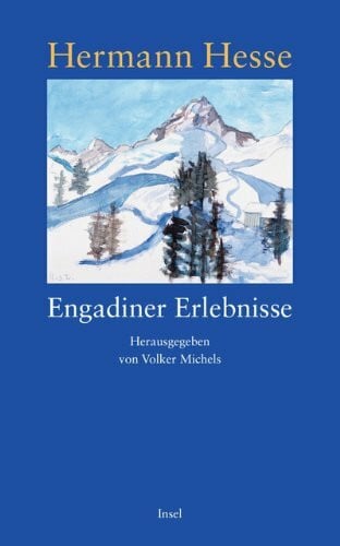 Michels, Volker Engadiner Erlebnisse: Erinnerungen, Gedichte, Briefe und Aquarelle