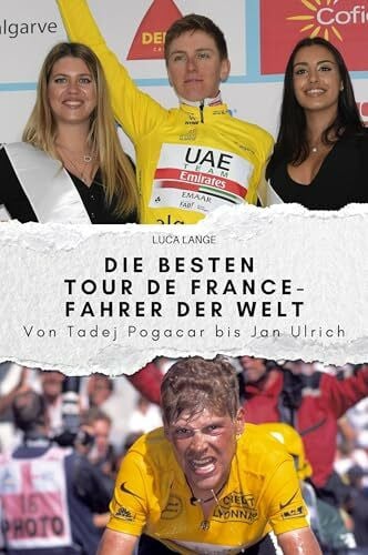 Lange, Luca Die besten Tour de France-Fahrer der Welt: Von Tadej Pogacar bis Jan Ulrich. Das perfekte Geschenk für Männer und Frauen zu Weihnachten und Geburtstag