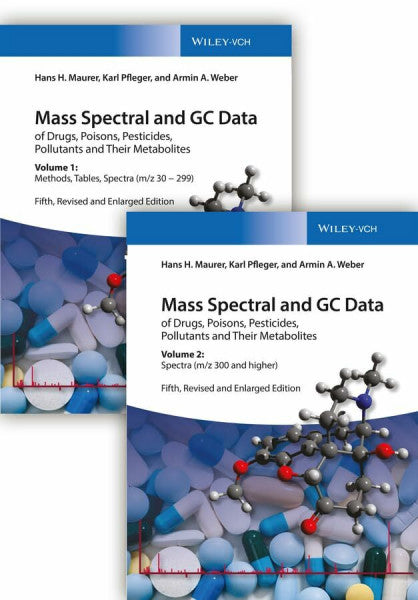 Weber, Armin A. Mass Spectral and GC Data of Drugs, Poisons, Pesticides, Pollutants, and Their Metabolites: Volume 1: Methods, Tables, Spectra (m/z 30 - 299) / Volume ... and Their Metabolites 5th Edition Upgrade)