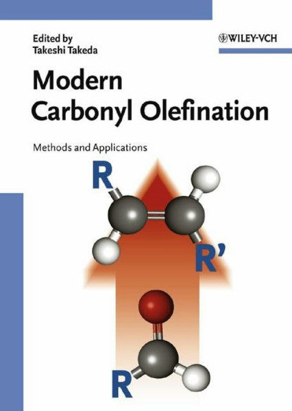 Takeda, Takeshi Modern Carbonyl Olefination: Methods and Applications