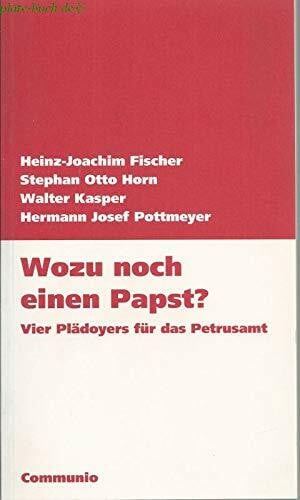Kasper, Walter Wozu noch einen Papst?: Vier Plädoyers für das Petrusamt