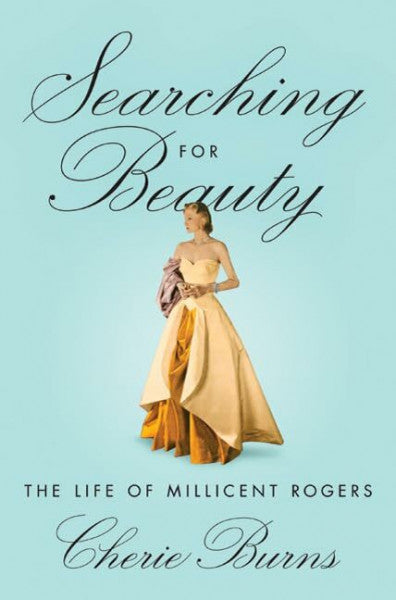 Burns, Cherie Searching for Beauty: The Life of Millicent Rogers
