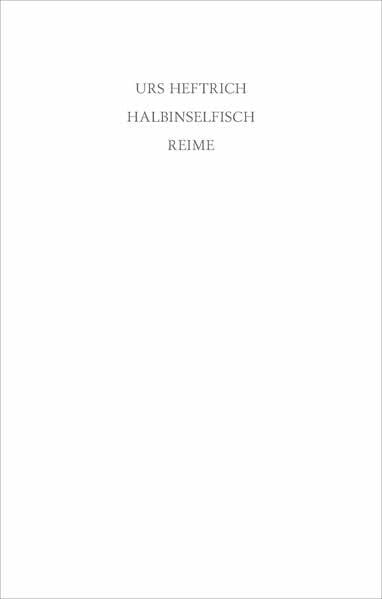 Heftrich, Urs Halbinselfisch: Reime (Edition Hammer + Veilchen)