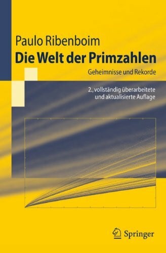 Jörg Richstein Springer-Lehrbuch: Die Welt der Primzahlen: Geheimnisse und Rekorde