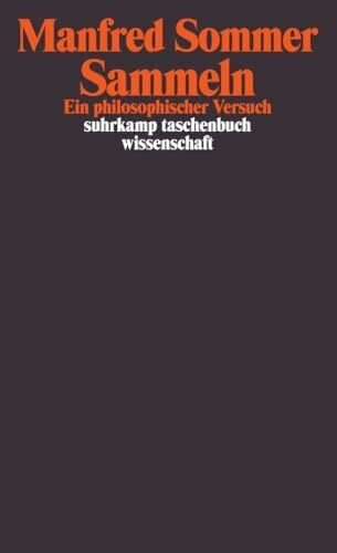 Sommer, Manfred Sammeln: Ein philosophischer Versuch (suhrkamp taschenbuch wissenschaft)