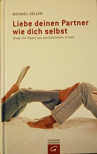Cöllen, Michael Liebe deinen Partner wie dich selbst: Wege für Paare aus narzisstischen Krisen