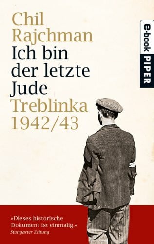 Bokelmann, Ulrike Ich bin der letzte Jude: Treblinka 1942/43Aufzeichnungen für die Nachwelt: Treblinka 1942/43. Aufzeichnungen für die Nachwelt