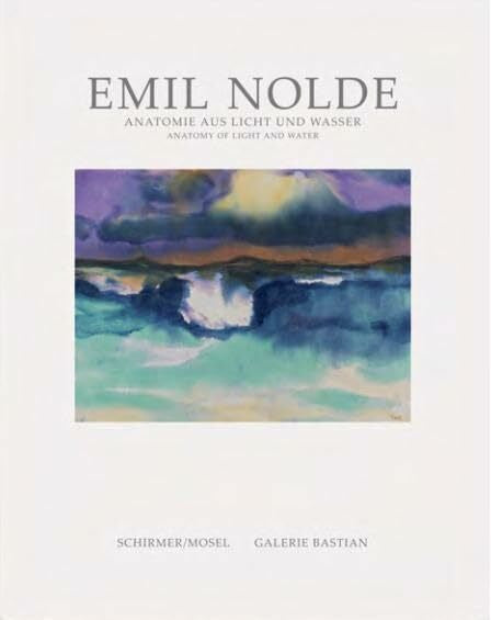 Nolde, Emil Anatomie aus Licht und Wasser: Anatomy Of Light And Water